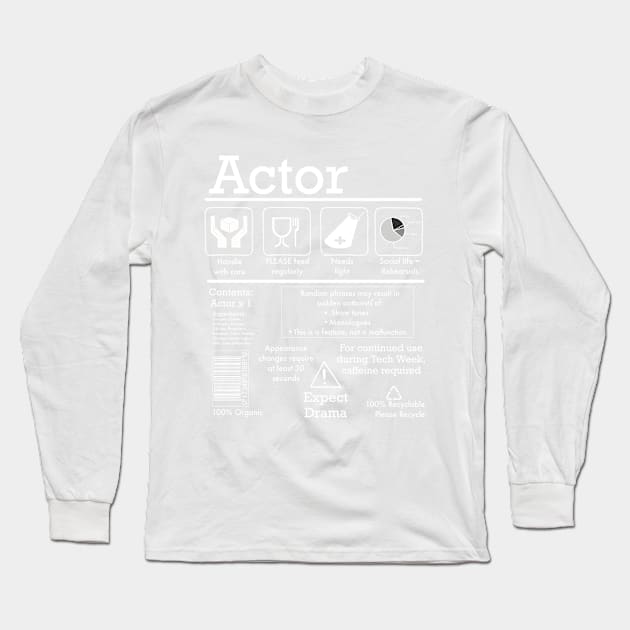 Actor Care Instructions for Theatre Lovers Long Sleeve T-Shirt by Fun4theBrain